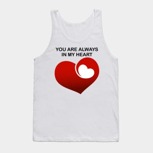 You are always in my heart Tank Top